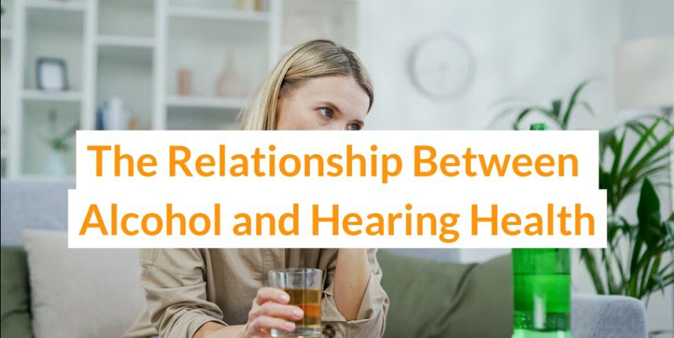 The Relationship Between Alcohol and Hearing Health