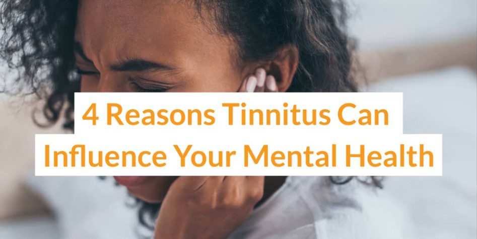 4 Reasons Tinnitus Can Influence Your Mental Health